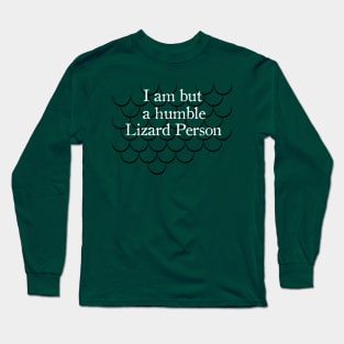 I Am But A Humble Lizard Person Long Sleeve T-Shirt